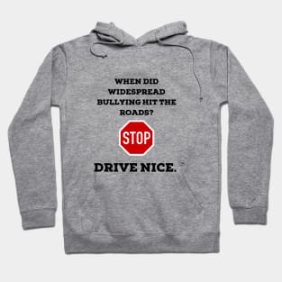 Drive nice, don't bully Hoodie